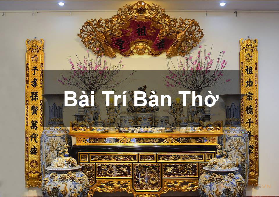 Cách bài trí bàn thờ gia tiên hợp phong thủy: Vượng khí & tài lộc