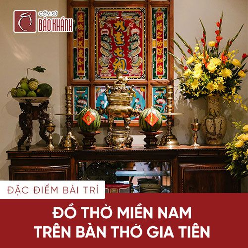 Đặc điểm bài trí đồ thờ miền Nam trên bàn thờ gia tiên