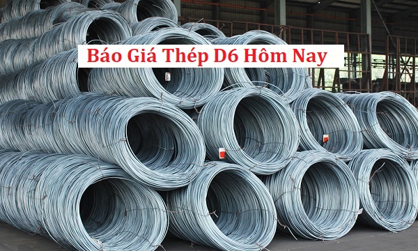 Bảng báo giá thép D6 hôm nay