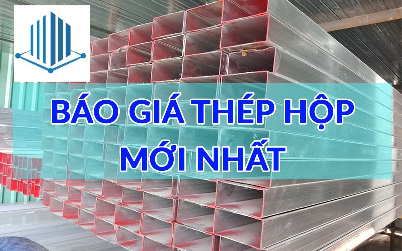 Bảng giá thép hộp mới nhất