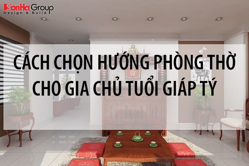 tuổi giáp tý đặt bàn thờ hướng nào