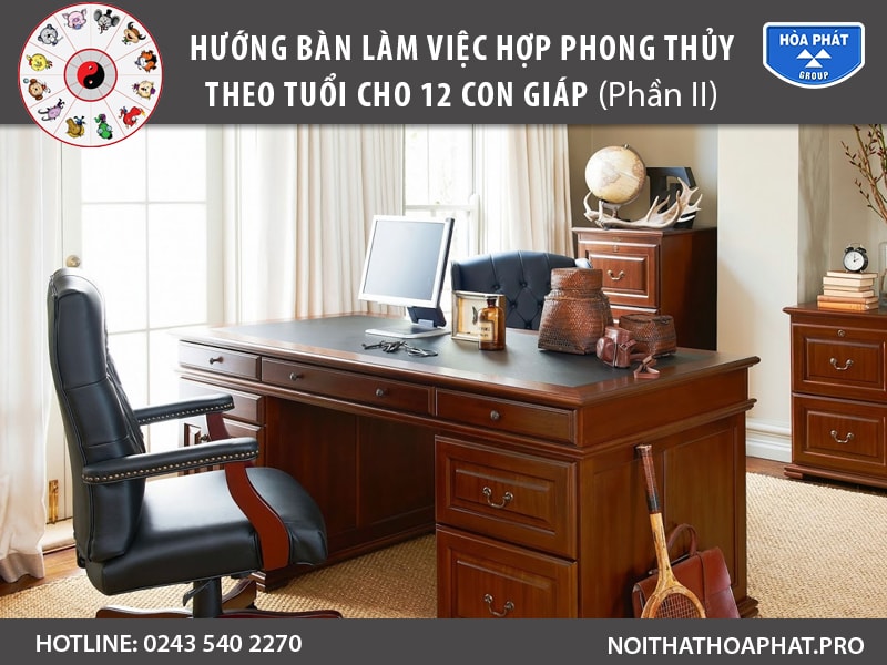 Hướng đặt bàn làm việc hợp phong thủy theo tuổi cho 12 con giáp (p2)