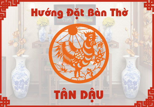 Chọn hướng đặt bàn thờ hợp phong thủy cho tuổi Tân Dậu