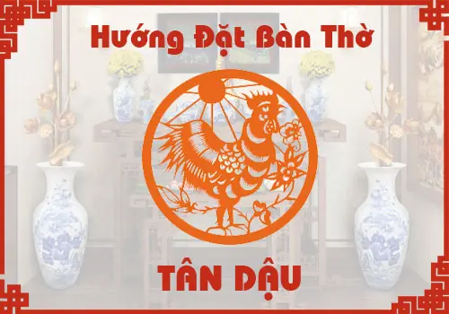 tuổi dậu đặt bàn thờ hướng nào