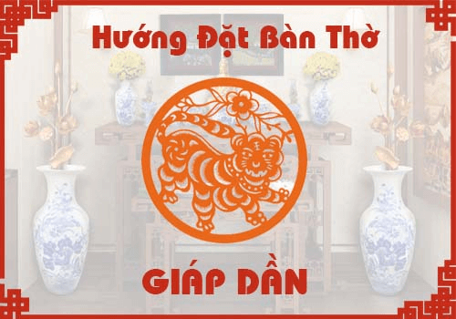 tuổi giáp dần đặt bàn thờ hướng nào