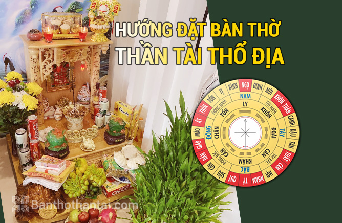 Hướng đặt bàn thờ Thần Tài theo tuổi, theo mệnh chuẩn phong thủy 2021