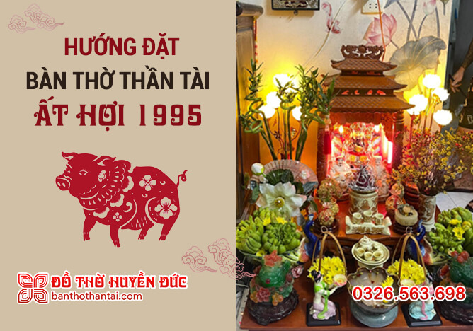 tuổi 1995 đặt bàn thờ hướng nào