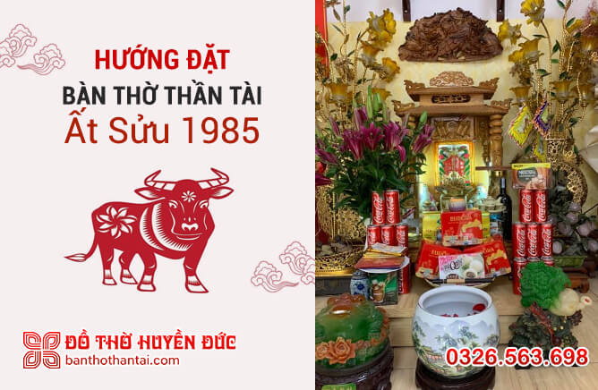 Hướng đặt bàn thờ Thần Tài tuổi Ất Sửu 1985