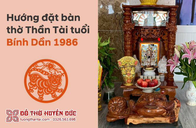 Hướng đặt bàn thờ Thần Tài tuổi Bính Dần 1986 may mắn, tài lộc nhất