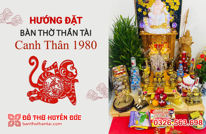 Hướng đặt bàn thờ Thần Tài tuổi Canh Thân 1980 đúng chuẩn, hút ...