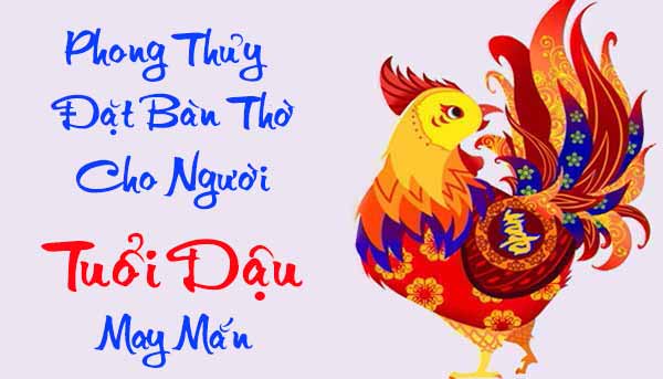 Người Tuổi Dậu 1957 1969 1981 1993 Đặt Bàn Thờ Hướng Nào Chính Xác ...