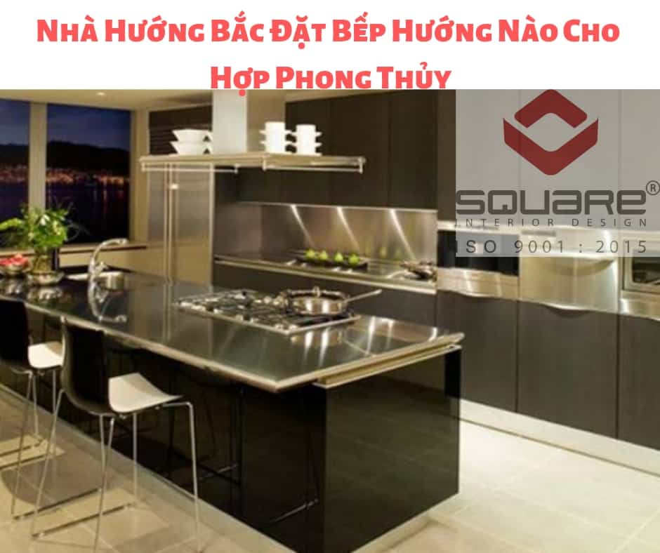 Nhà Hướng Tây Bắc Đặt Bếp Hướng Nào?