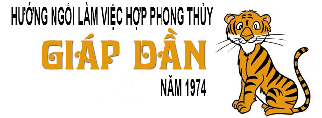 Hướng ngồi làm việc hợp phong thủy tuổi Giáp Dần 1974