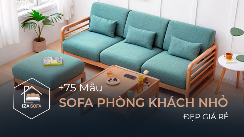 55 mẫu sofa phòng khách nhỏ, sofa nhỏ đẹp giá rẻ 2023 • IZA SOFA