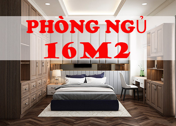 TOP 15 Mẫu thiết kế phòng ngủ 16m2 đẹp, hiện đại