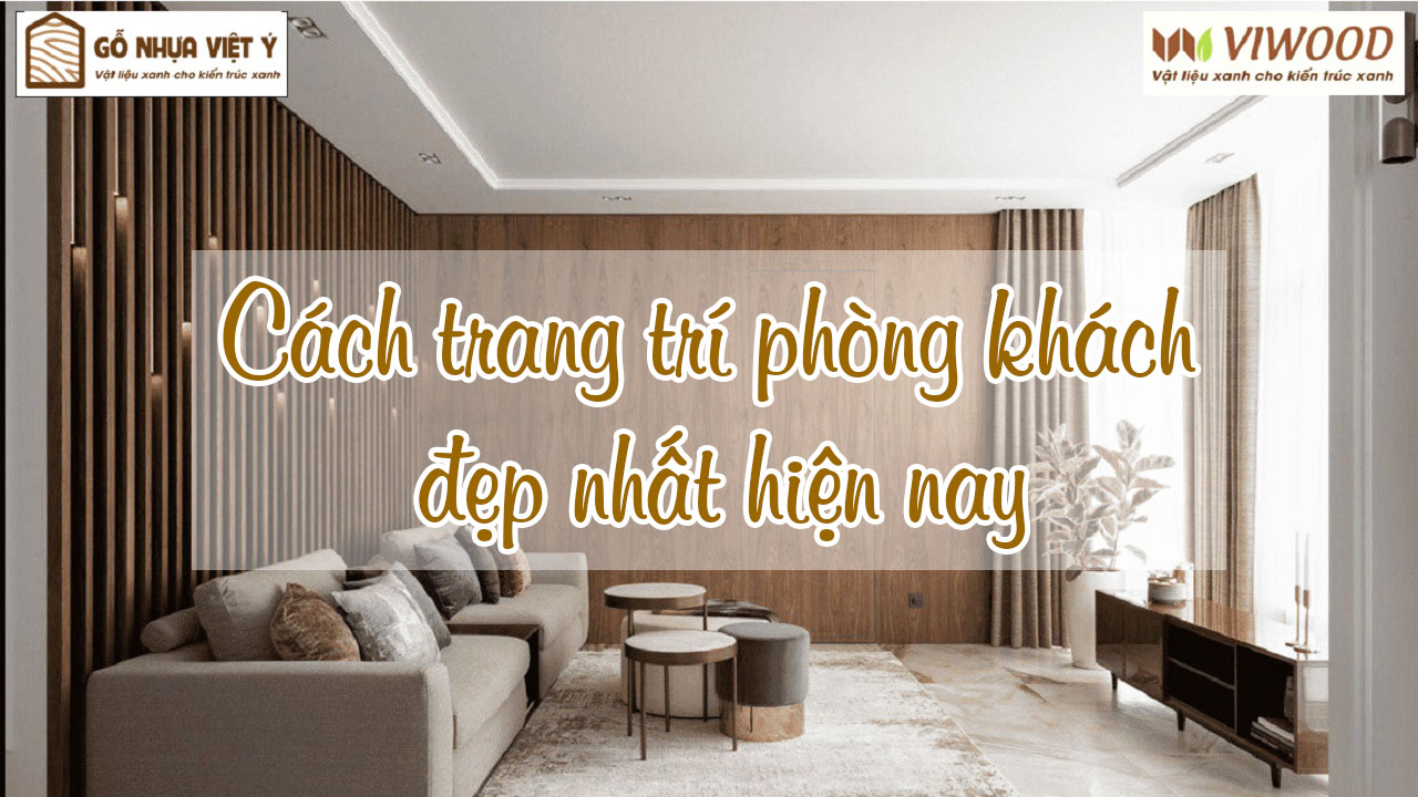 Trang trí phòng khách đẹp không thể bỏ qua top 7 ý tưởng hay này ...