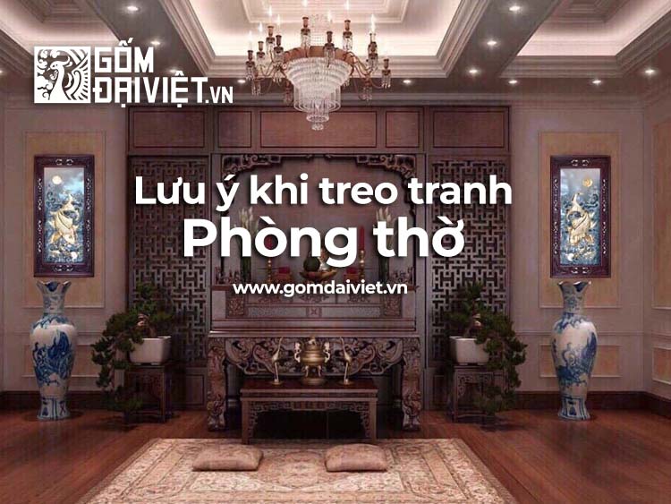 Tranh treo phòng thờ nên treo ở đâu ? Lưu ý những gì ? - Gốm Đại Việt