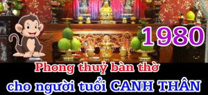 tuổi canh thân đặt bàn thờ hướng nào