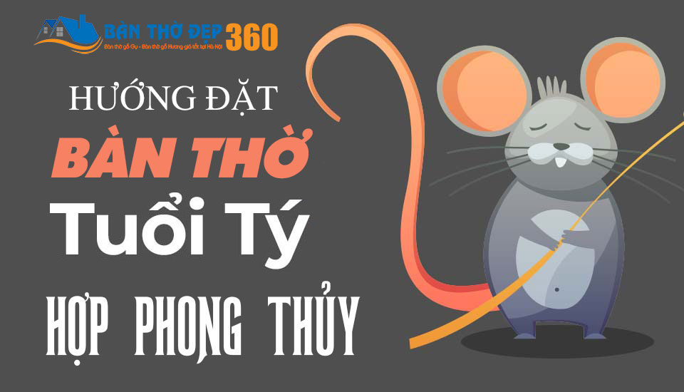 tuổi giáp tý đặt bàn thờ hướng nào