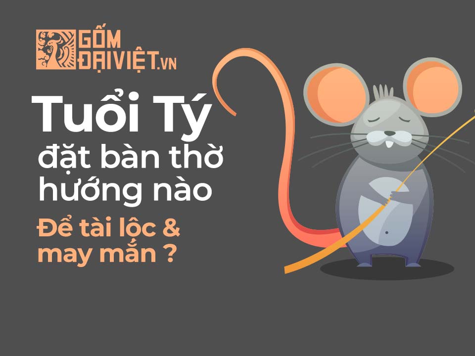 tuổi giáp tý đặt bàn thờ hướng nào