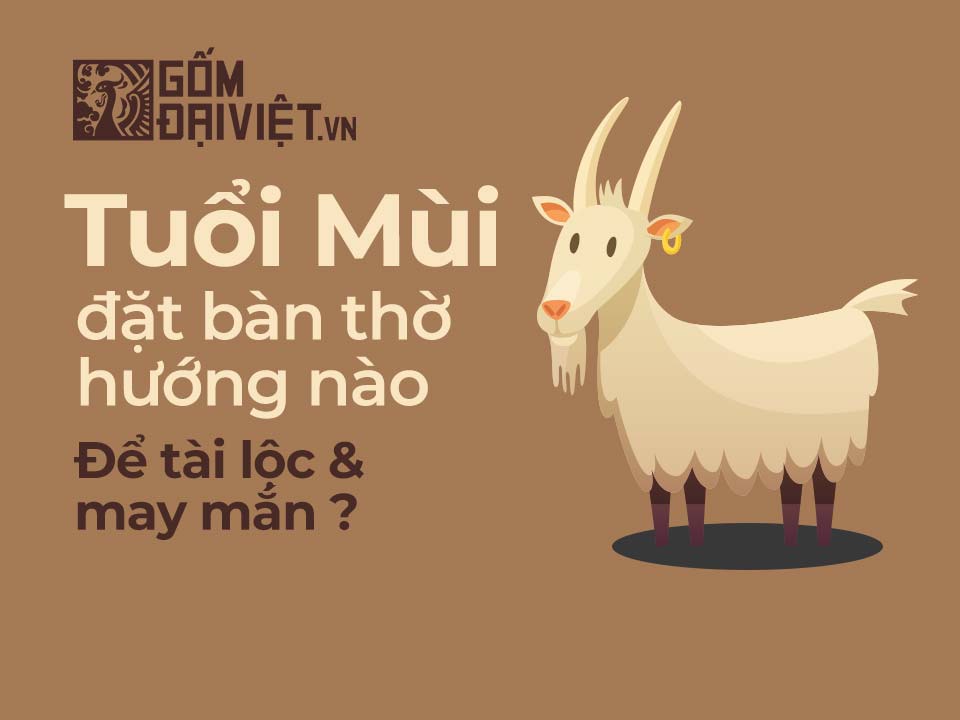 tuổi 91 đặt bàn thờ hướng nào