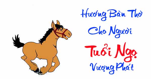 tuổi bính ngọ đặt bàn thờ hướng nào