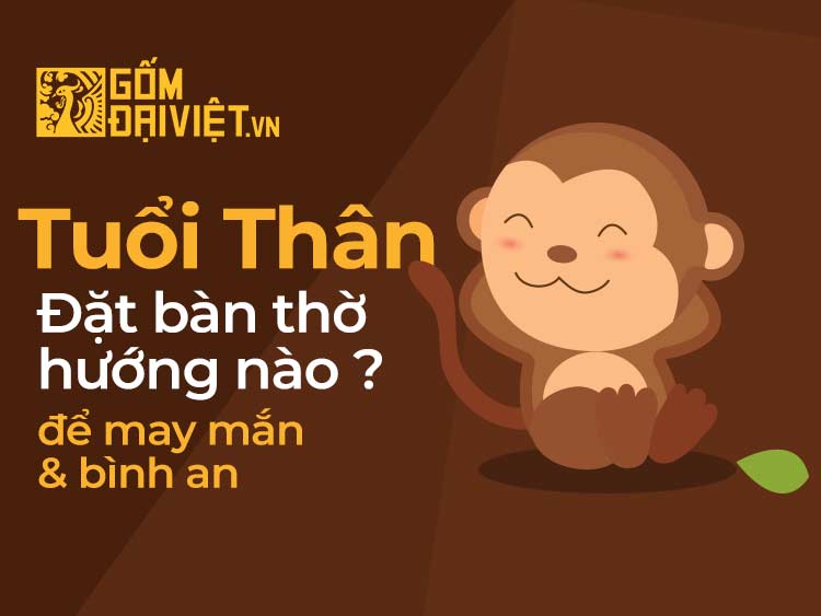 tuổi canh thân đặt bàn thờ hướng nào