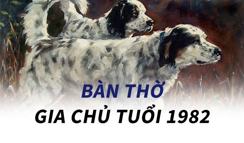 tuổi 82 đặt bàn thờ hướng nào